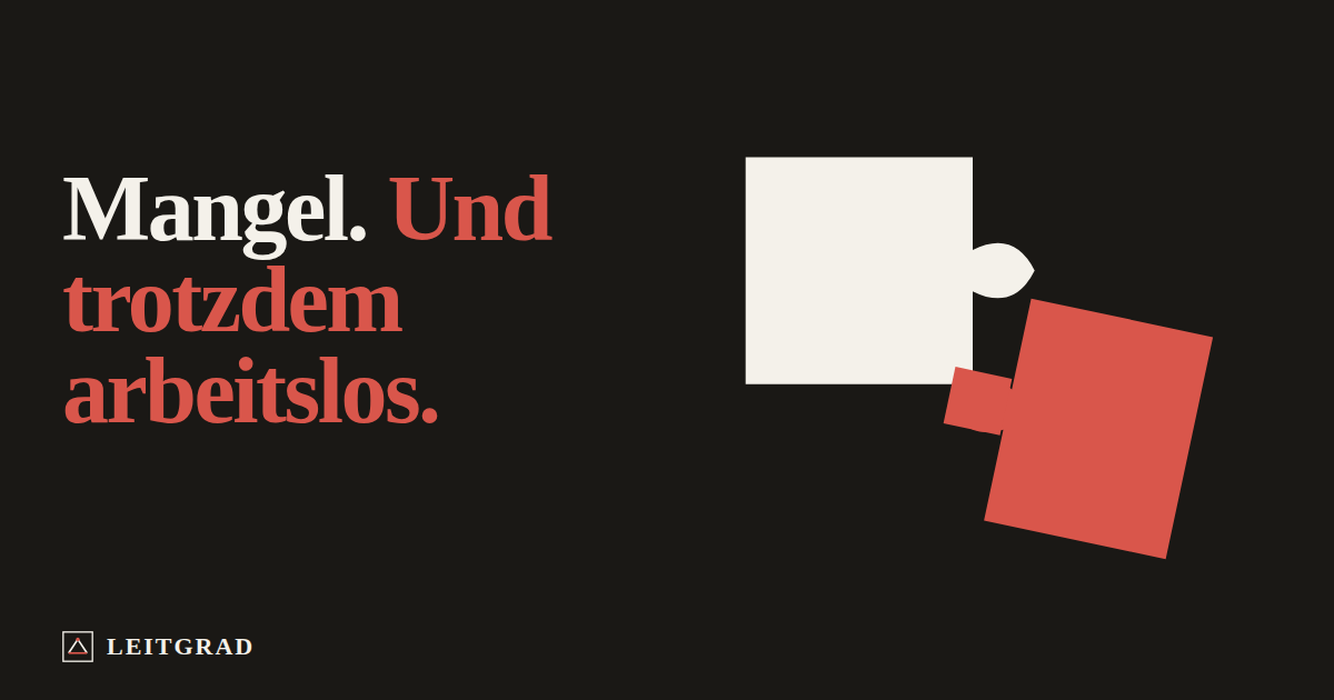 Ein Puzzleteil, das nicht in die Lücke passt. Text: Mangel. Und trotzdem arbeitslos.