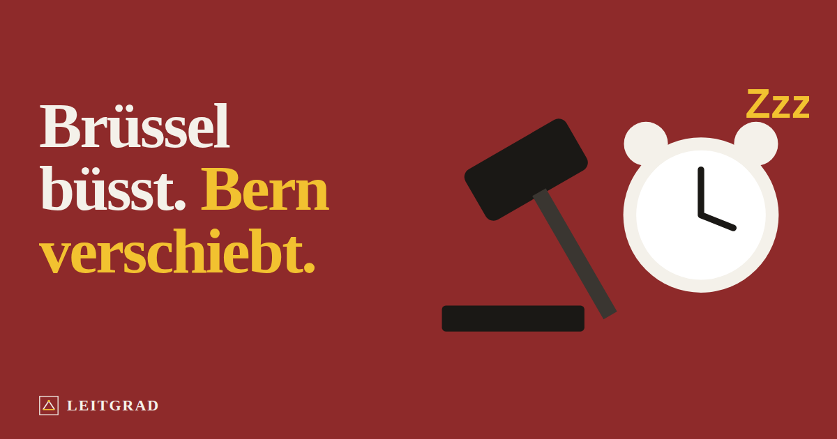 c2-plattform Ein Richterhammer und ein Wecker. Text: Brüssel büsst. Bern verschiebt.