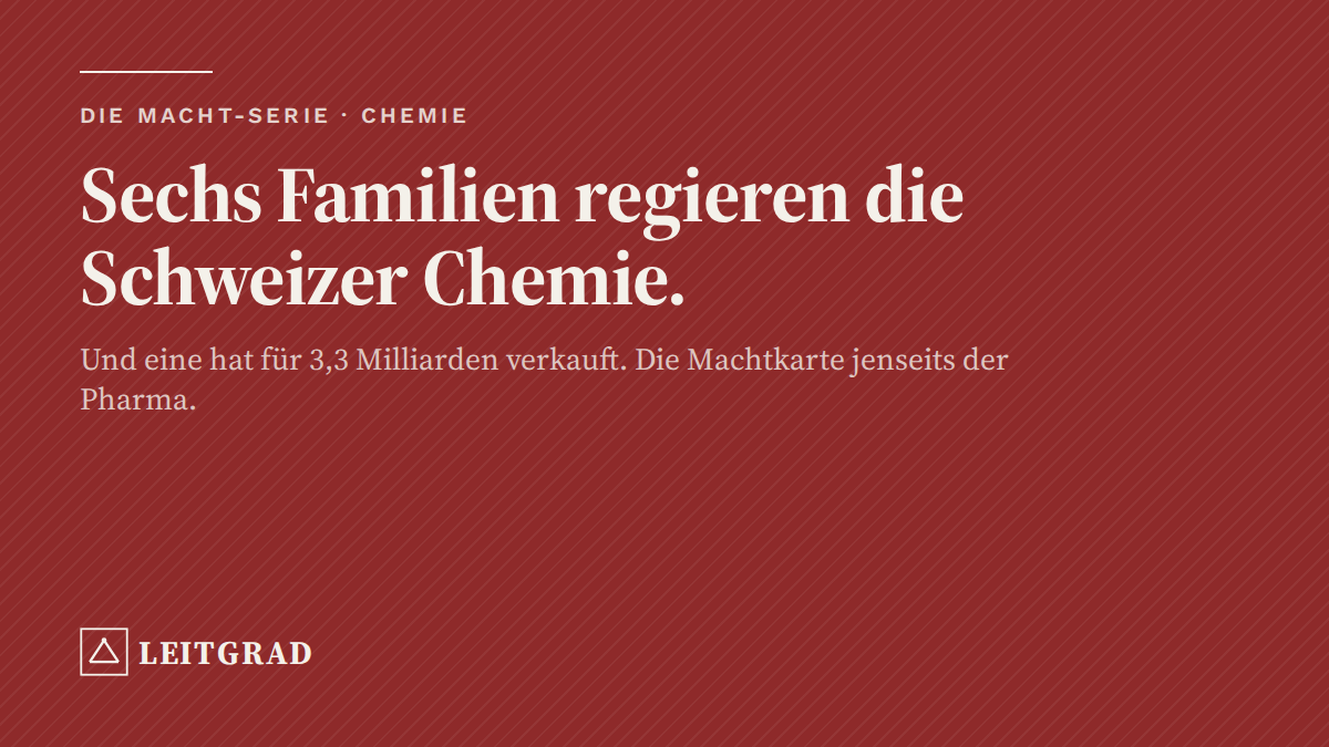 Titelbild: Sechs Familien regieren die Schweizer Chemie – und eine hat für 3,3 Milliarden verkauft. Die Machtkarte jenseits der Pharma