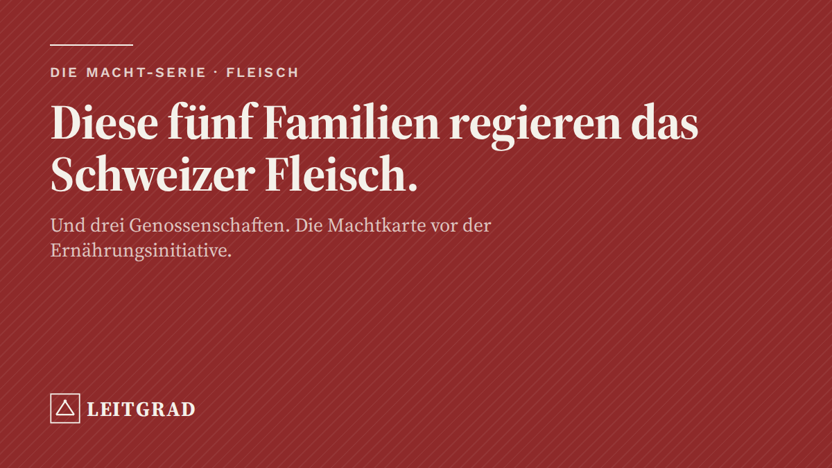 cover-fleisch Titelbild: Diese fünf Familien regieren das Schweizer Fleisch – und drei Genossenschaften. Die Machtkarte vor der Ernährungsinitiative