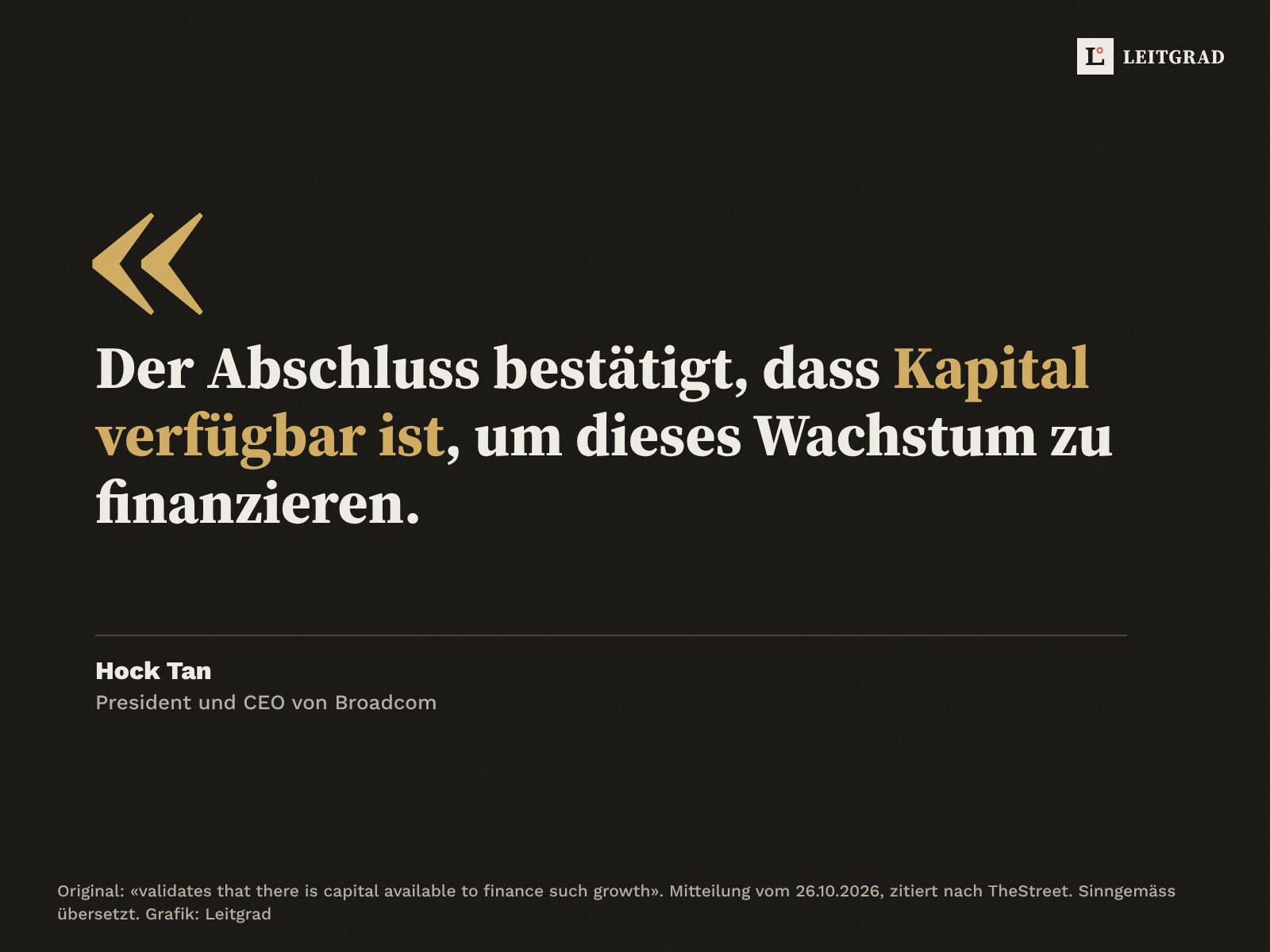 Zitatkarte: Hock Tan, CEO von Broadcom, sagt, der Abschluss bestätige, dass Kapital für dieses Wachstum verfügbar sei.