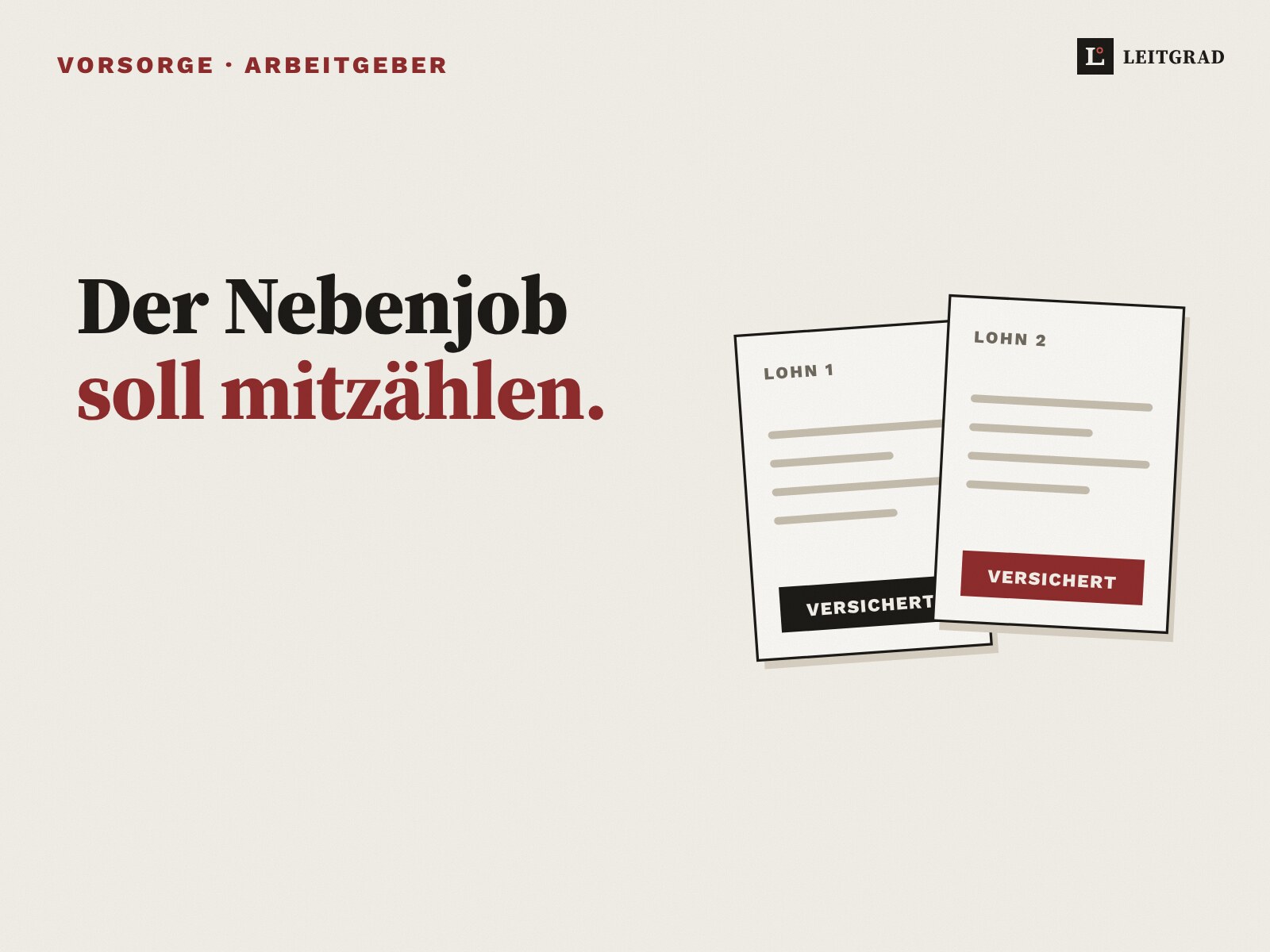Über 100 000 Angestellte mit Nebenjob sollen ins BVG. Die Arbeitgeber hero Illustration auf Papiergrund: zwei Lohnzettel, Lohn 1 und Lohn 2, beide mit dem Stempel versichert. Text: Der Nebenjob soll mitzählen.