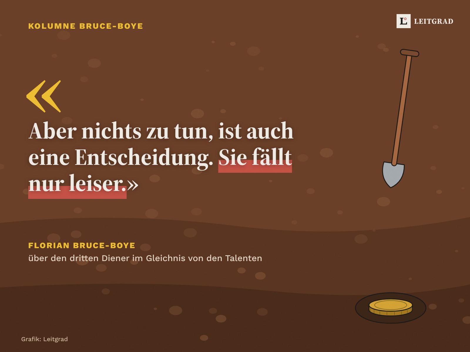 Zitatkarte auf Erdschichten: «Aber nichts zu tun, ist auch eine Entscheidung. Sie fällt nur leiser.» Florian Bruce-Boye. Rechts eine Schaufel, unten eine vergrabene Münze.