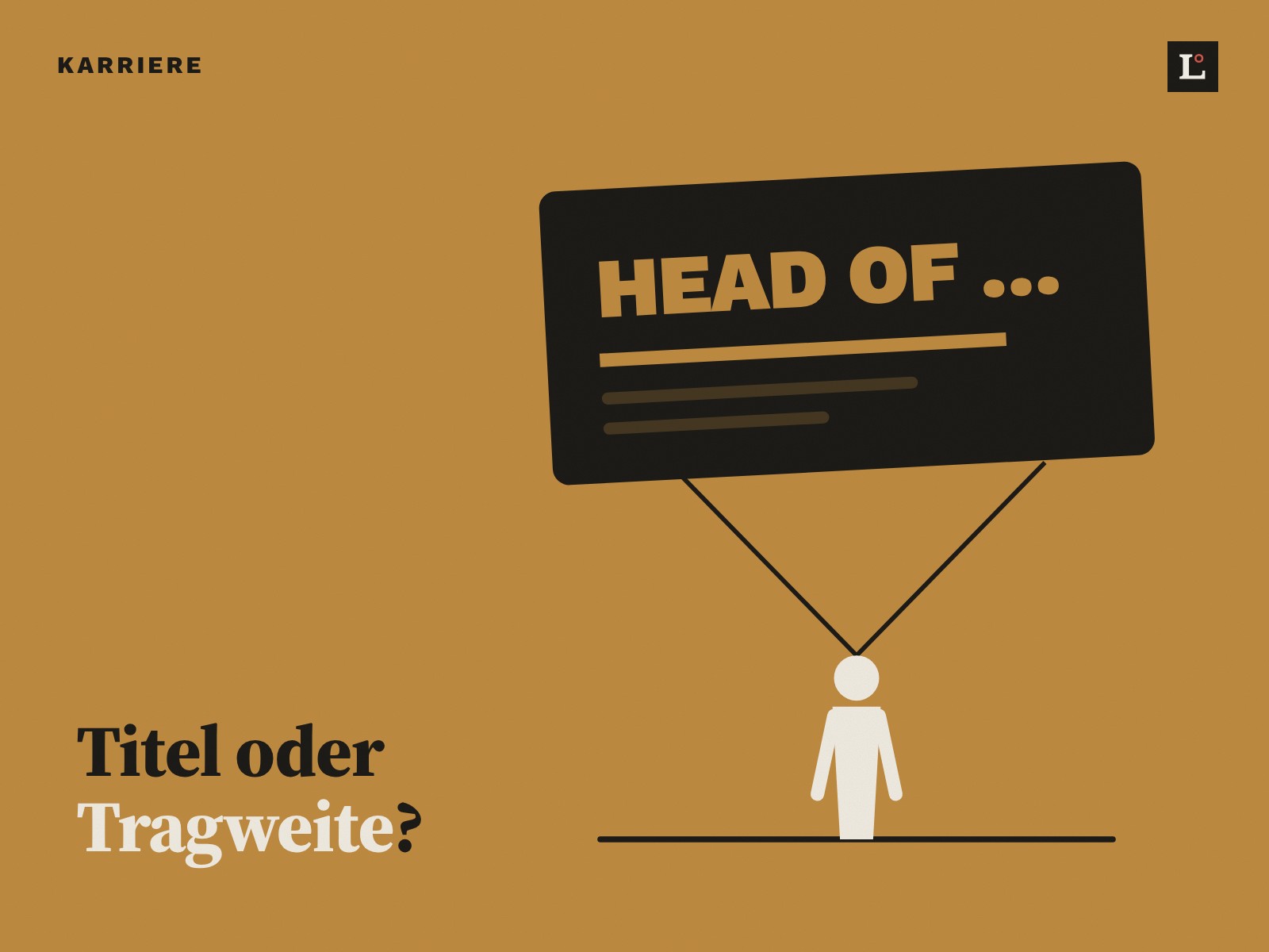 ruhig-9733 Ockerfarbene Fläche: eine riesige Visitenkarte «Head of …» hängt an einer kleinen Figur. Daneben: Titel oder Tragweite?