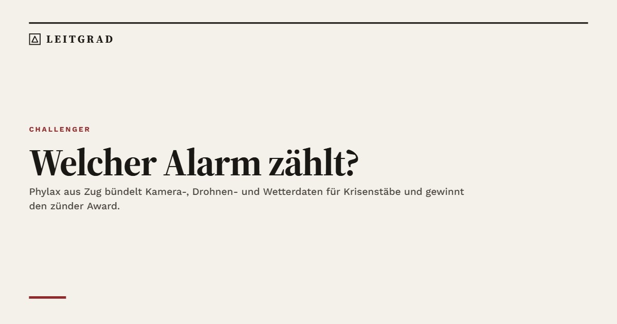 Share phylax Welcher Alarm zählt? Phylax aus Zug bündelt Kamera-, Drohnen- und Wetterdaten für Krisenstäbe und gewinnt den zünder Award.